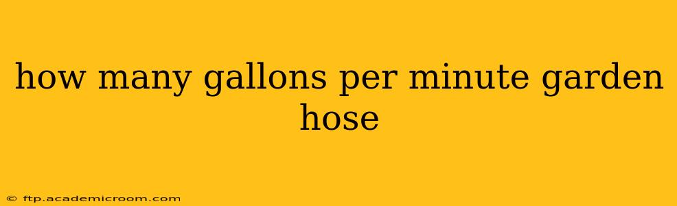 how many gallons per minute garden hose