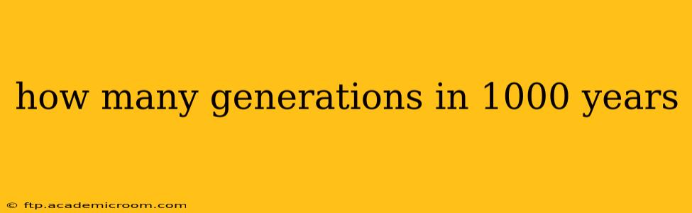 how many generations in 1000 years