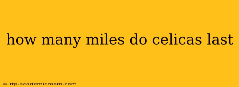 how many miles do celicas last