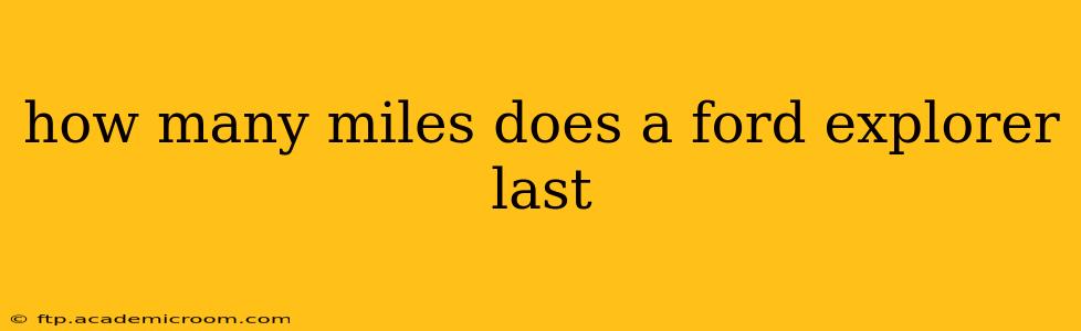 how many miles does a ford explorer last