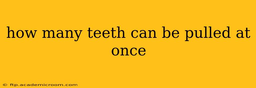 how many teeth can be pulled at once