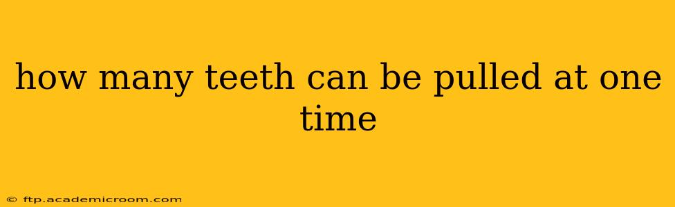 how many teeth can be pulled at one time
