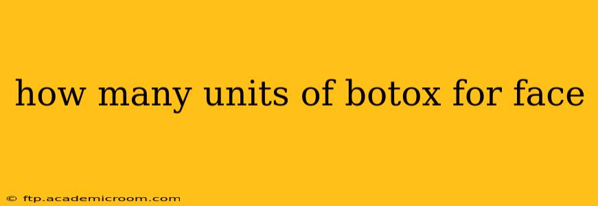 how many units of botox for face