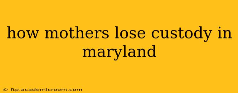 how mothers lose custody in maryland