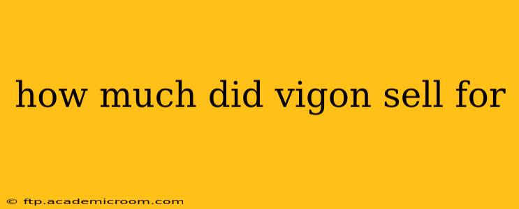 how much did vigon sell for