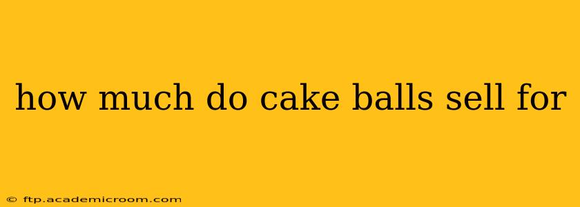 how much do cake balls sell for