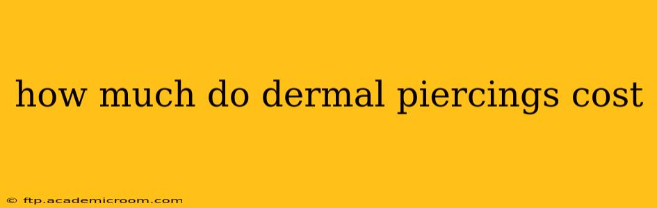 how much do dermal piercings cost