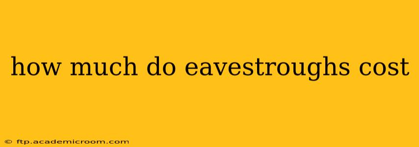 how much do eavestroughs cost