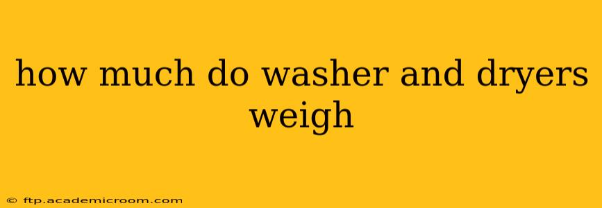 how much do washer and dryers weigh