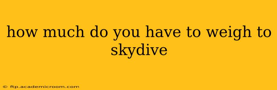 how much do you have to weigh to skydive