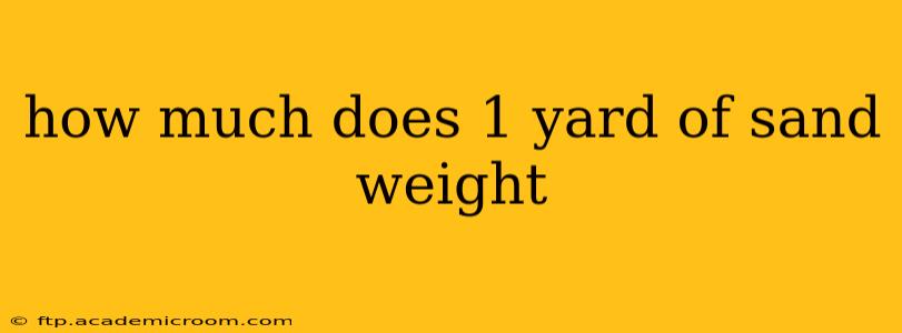 how much does 1 yard of sand weight