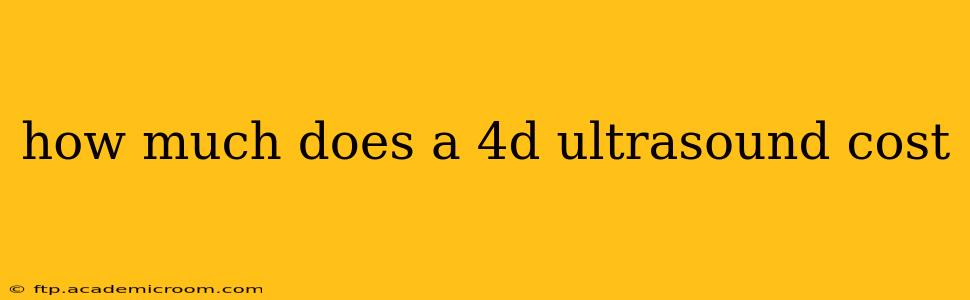 how much does a 4d ultrasound cost