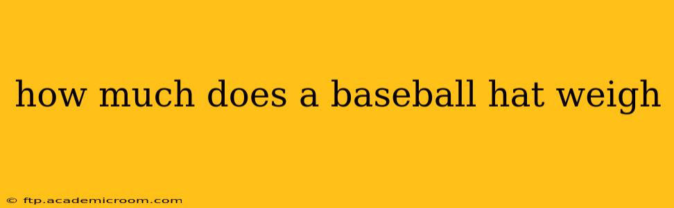 how much does a baseball hat weigh