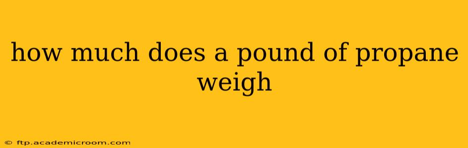 how much does a pound of propane weigh