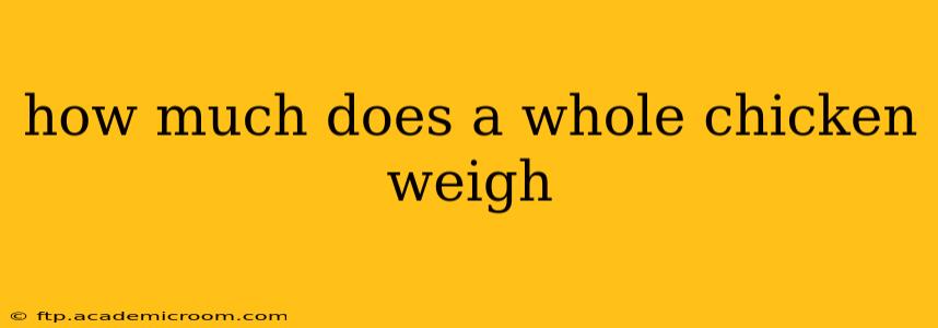 how much does a whole chicken weigh