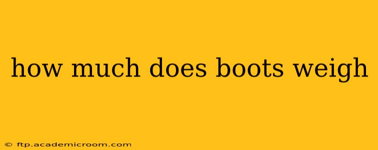 how much does boots weigh