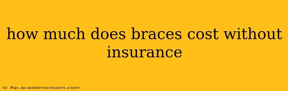 how much does braces cost without insurance