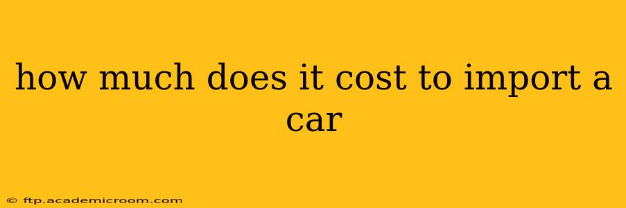 how much does it cost to import a car