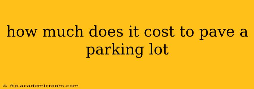 how much does it cost to pave a parking lot