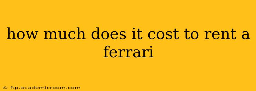 how much does it cost to rent a ferrari