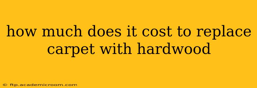 how much does it cost to replace carpet with hardwood