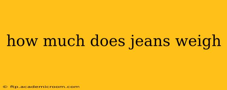 how much does jeans weigh
