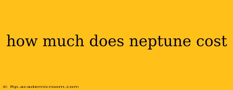 how much does neptune cost