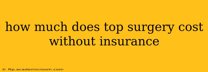 how much does top surgery cost without insurance