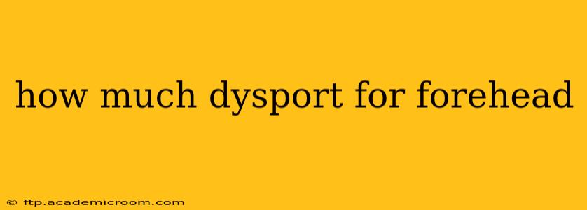 how much dysport for forehead