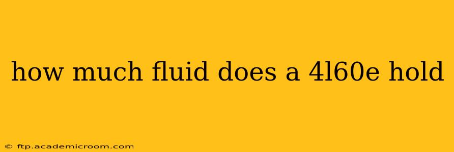 how much fluid does a 4l60e hold