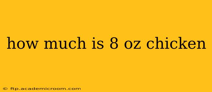 how much is 8 oz chicken
