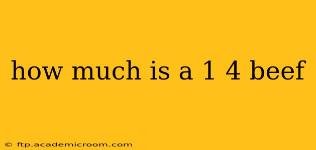 how much is a 1 4 beef