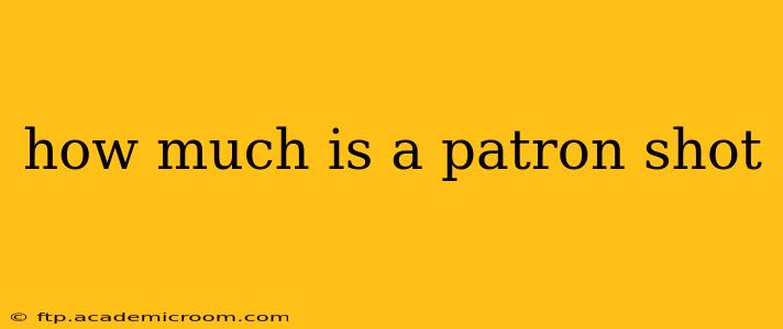 how much is a patron shot