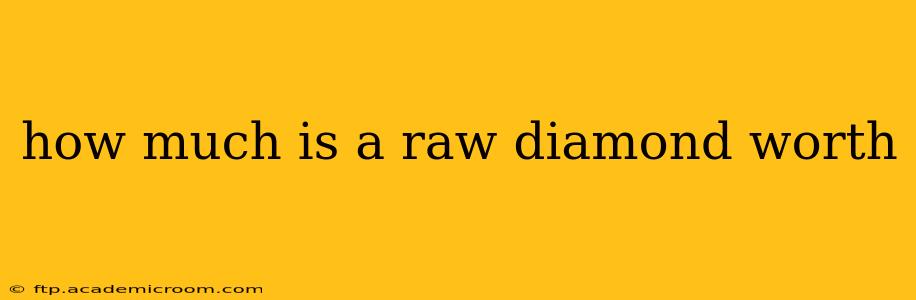 how much is a raw diamond worth