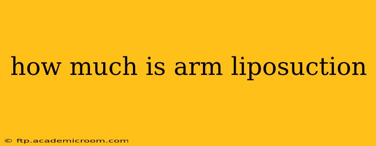 how much is arm liposuction