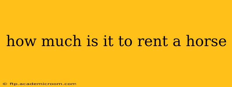 how much is it to rent a horse