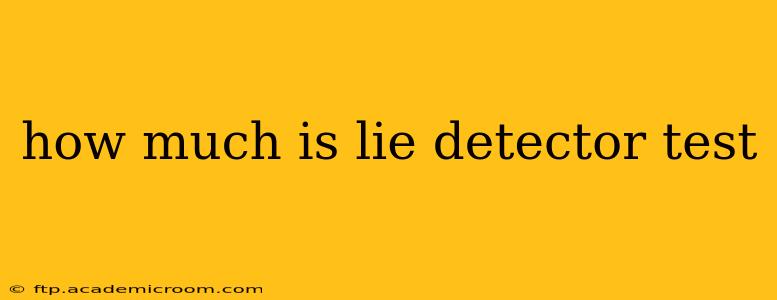 how much is lie detector test