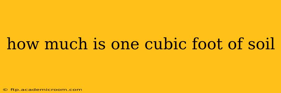 how much is one cubic foot of soil