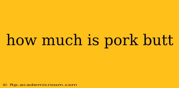 how much is pork butt