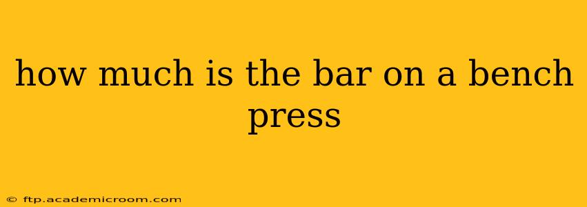 how much is the bar on a bench press