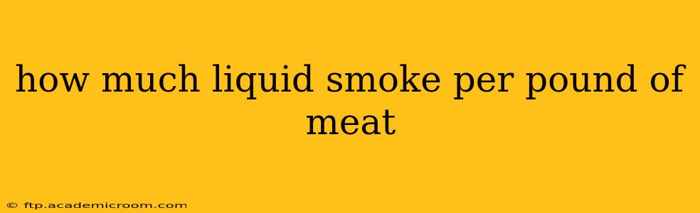 how much liquid smoke per pound of meat