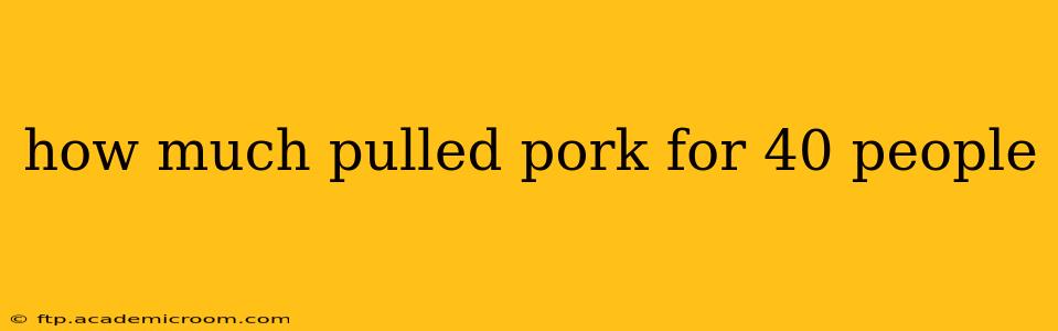 how much pulled pork for 40 people