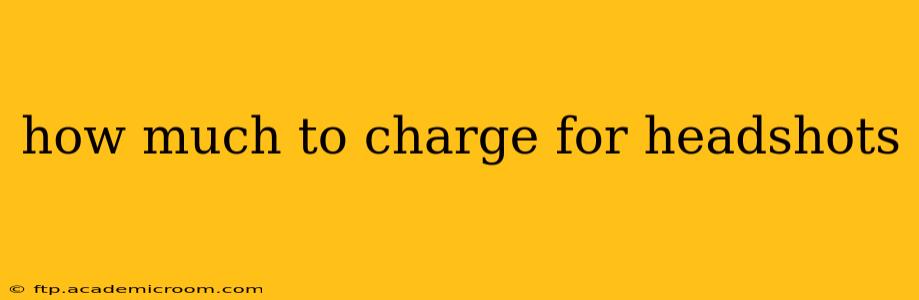 how much to charge for headshots