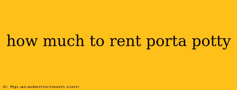 how much to rent porta potty