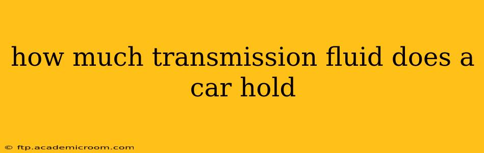 how much transmission fluid does a car hold