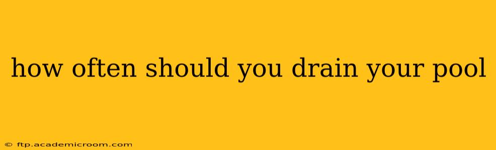 how often should you drain your pool