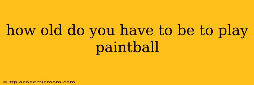 how old do you have to be to play paintball