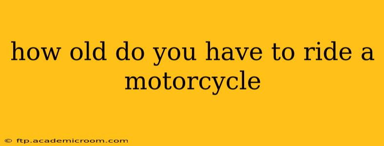 how old do you have to ride a motorcycle