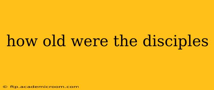how old were the disciples