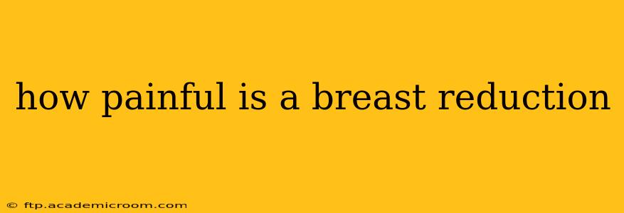 how painful is a breast reduction